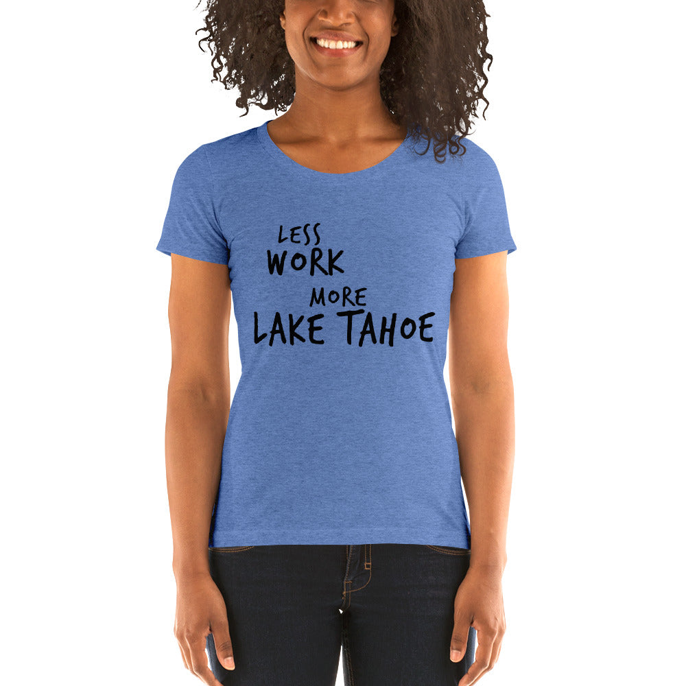 LESS WORK MORE LAKE TAHOE™ Women's Tri-blend