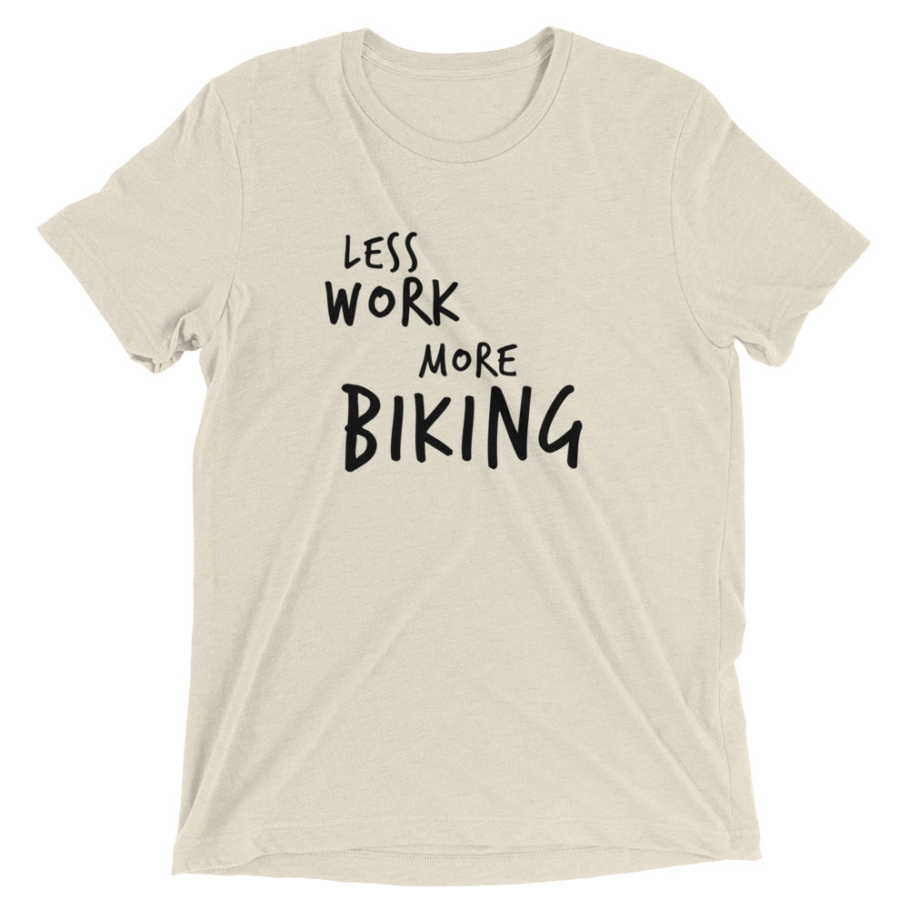 LESS WORK MORE BIKING™ Tri-blend Unisex T-Shirt