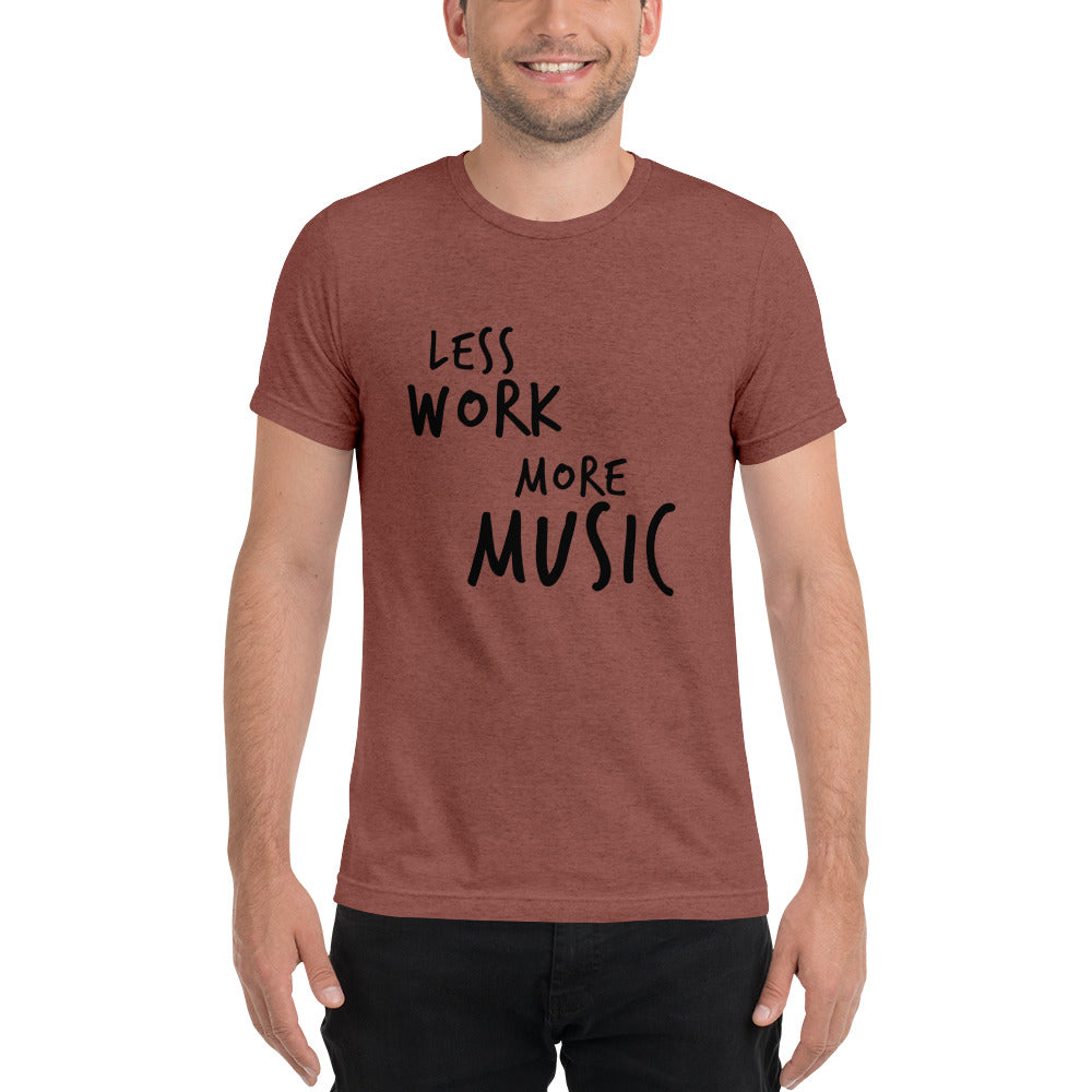 LESS WORK MORE MUSIC™ Unisex Tri-blend t-shirt