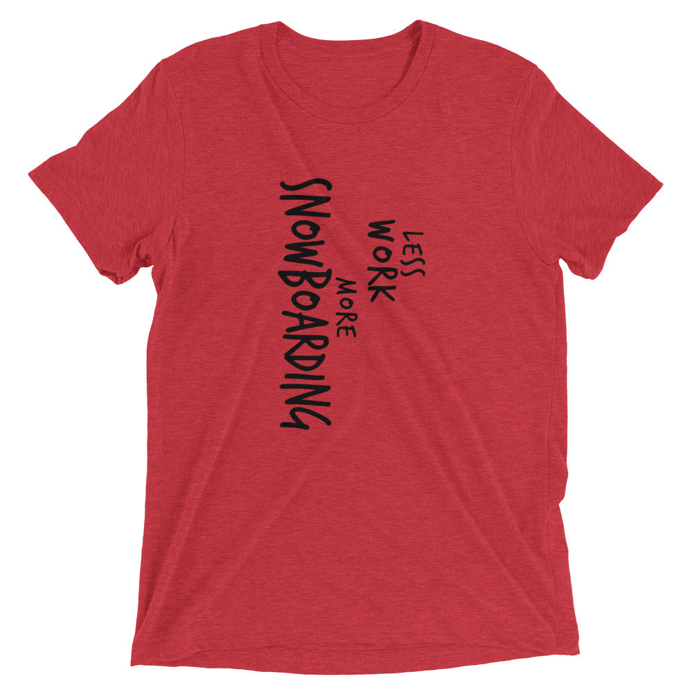 LESS WORK MORE SNOWBOARDING™ Tri-blend Unisex T-Shirt