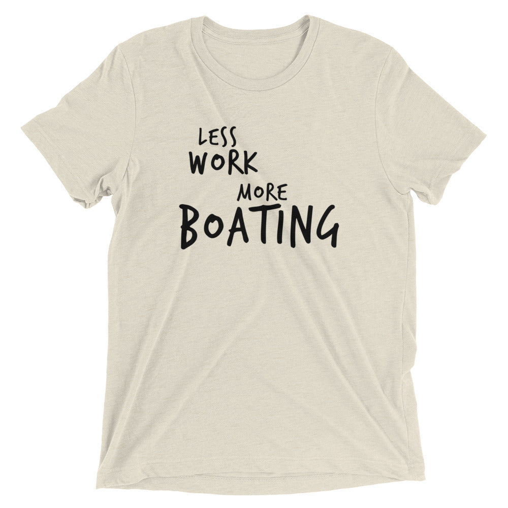 LESS WORK MORE BOATING™ Tri-blend Unisex T-Shirt