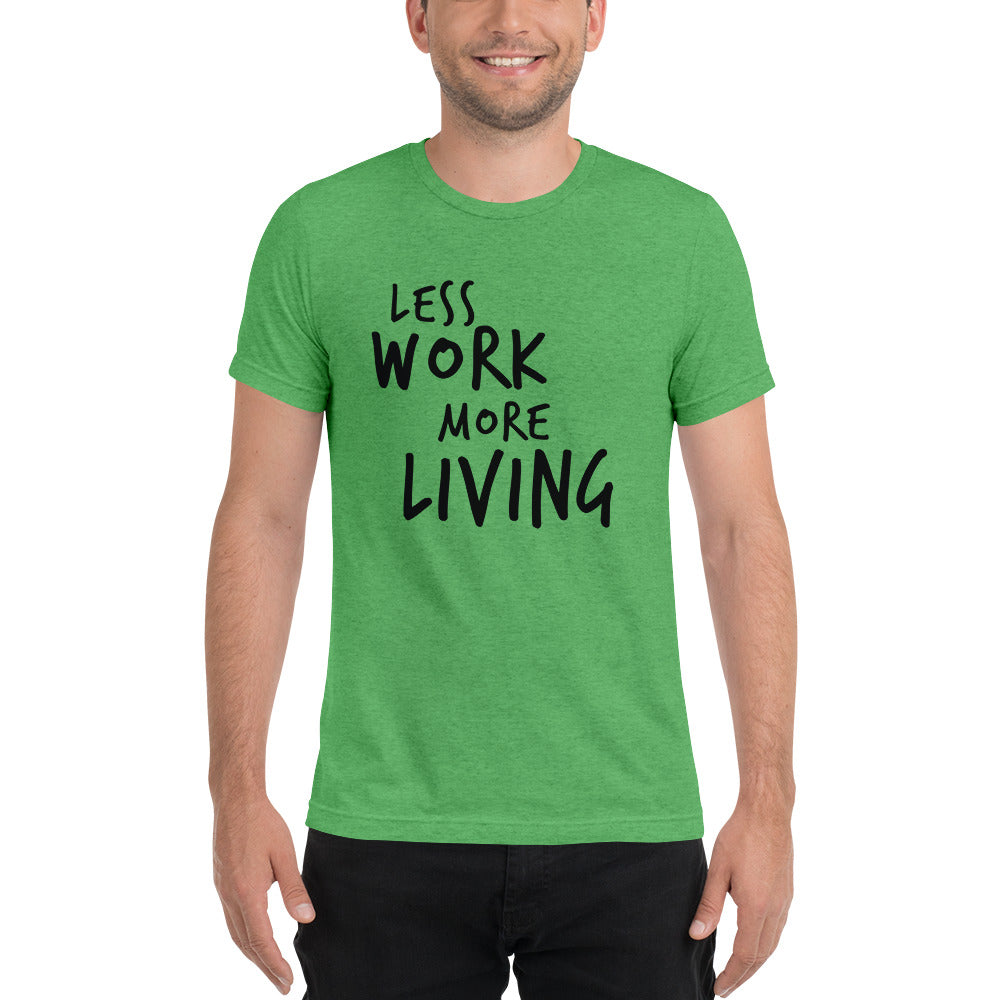 LESS WORK MORE LIVING™ Unisex Tri-blend t-shirt