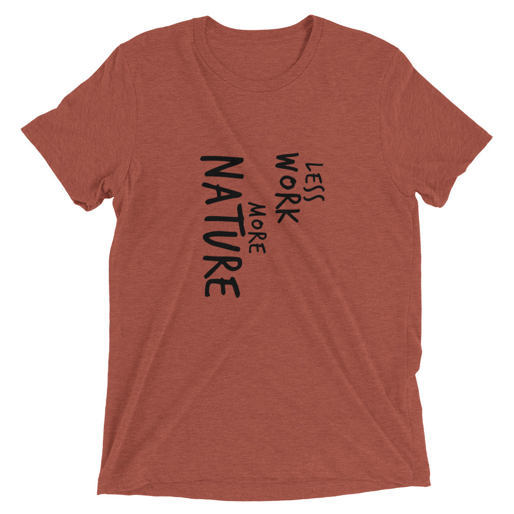 LESS WORK MORE NATURE™ Tri-blend Unisex T-Shirt