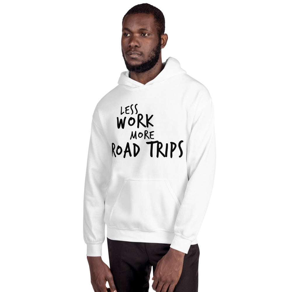 LESS WORK MORE ROAD TRIPS™ Unisex Hoodie