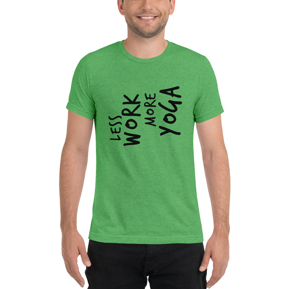 LESS WORK MORE YOGA™ Unisex Tri-blend
