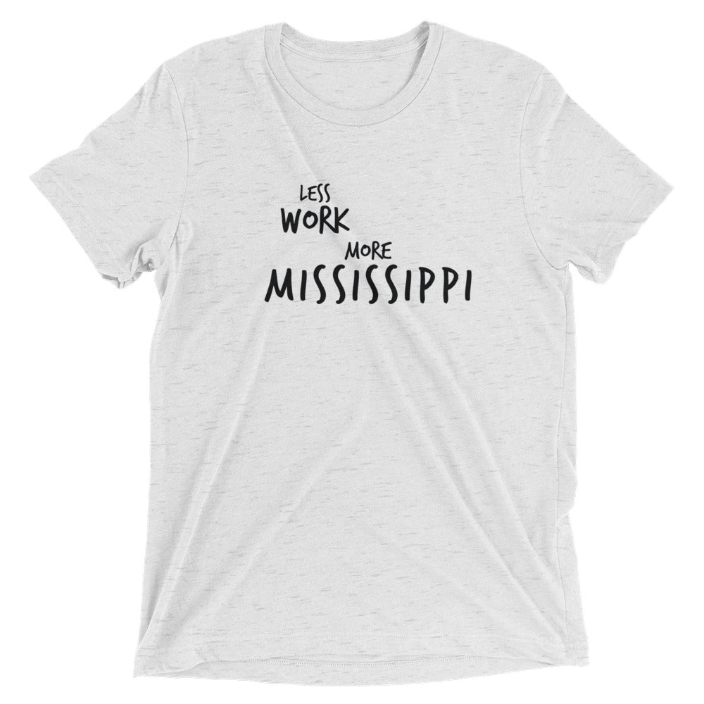 LESS WORK MORE MISSISSIPPI™ Tri-blend Unisex T-Shirt