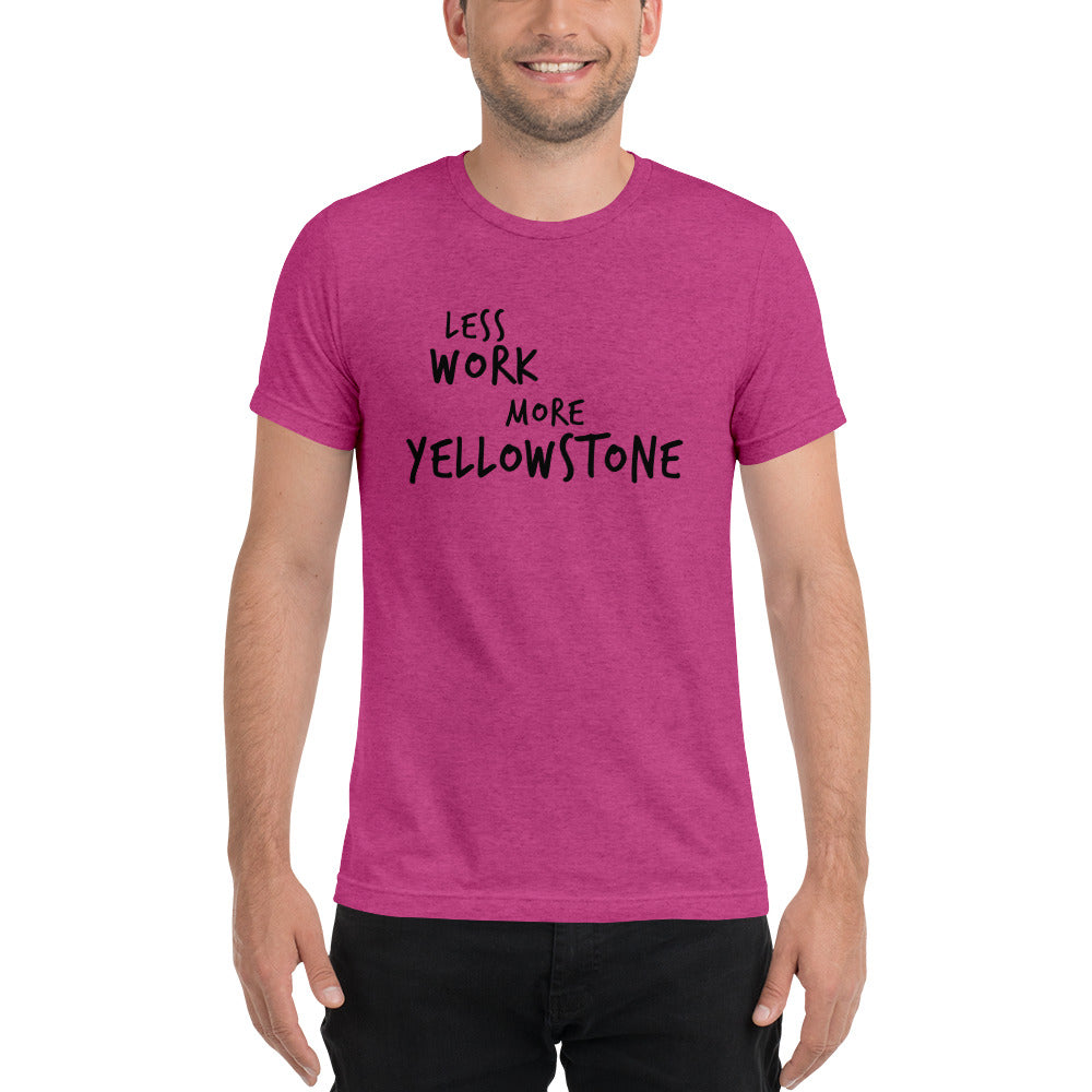 LESS WORK MORE YELLOWSTONE™ Unisex Tri-blend t-shirt