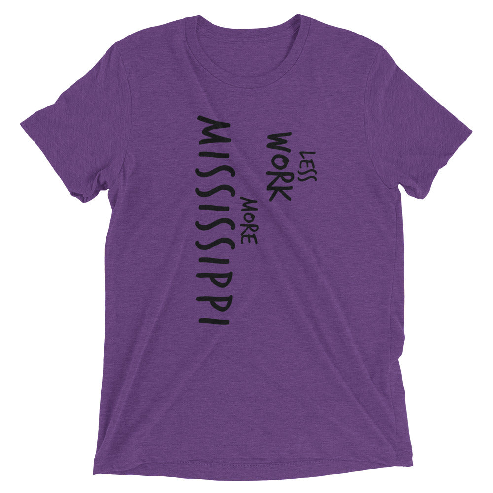 LESS WORK MORE MISSISSIPPI™ Tri-blend Unisex T-Shirt