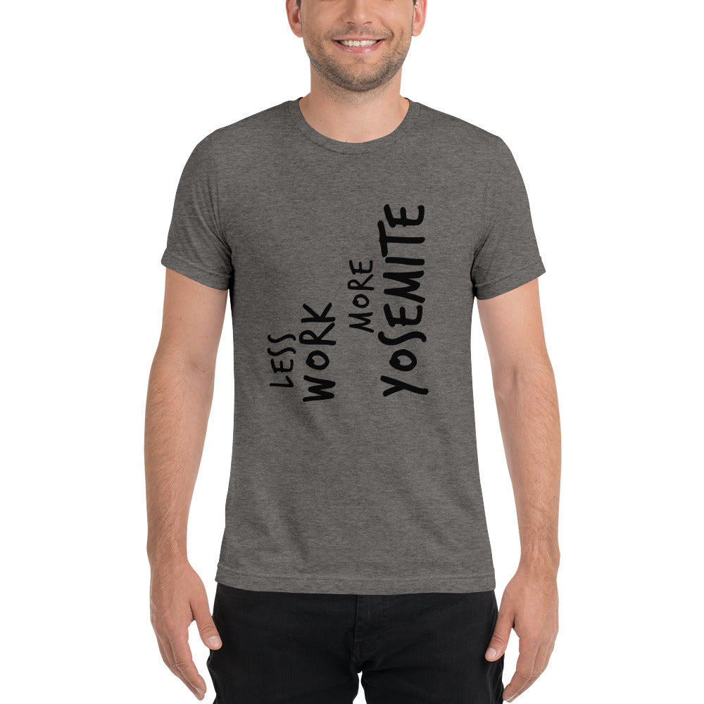 LESS WORK MORE YOSEMITE™ Unisex Tri-blend