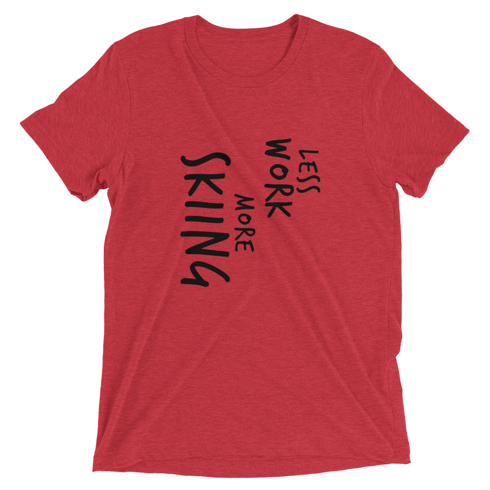 LESS WORK MORE SKIING™ Tri-blend Unisex T-Shirt