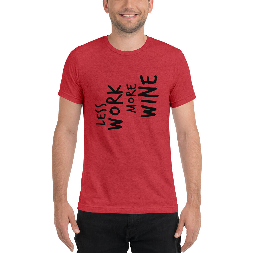 LESS WORK MORE WINE™ Unisex Tri-blend