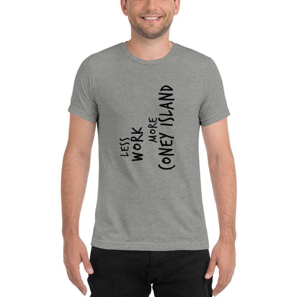 LESS WORK MORE CONEY ISLAND™ Unisex Tri-blend