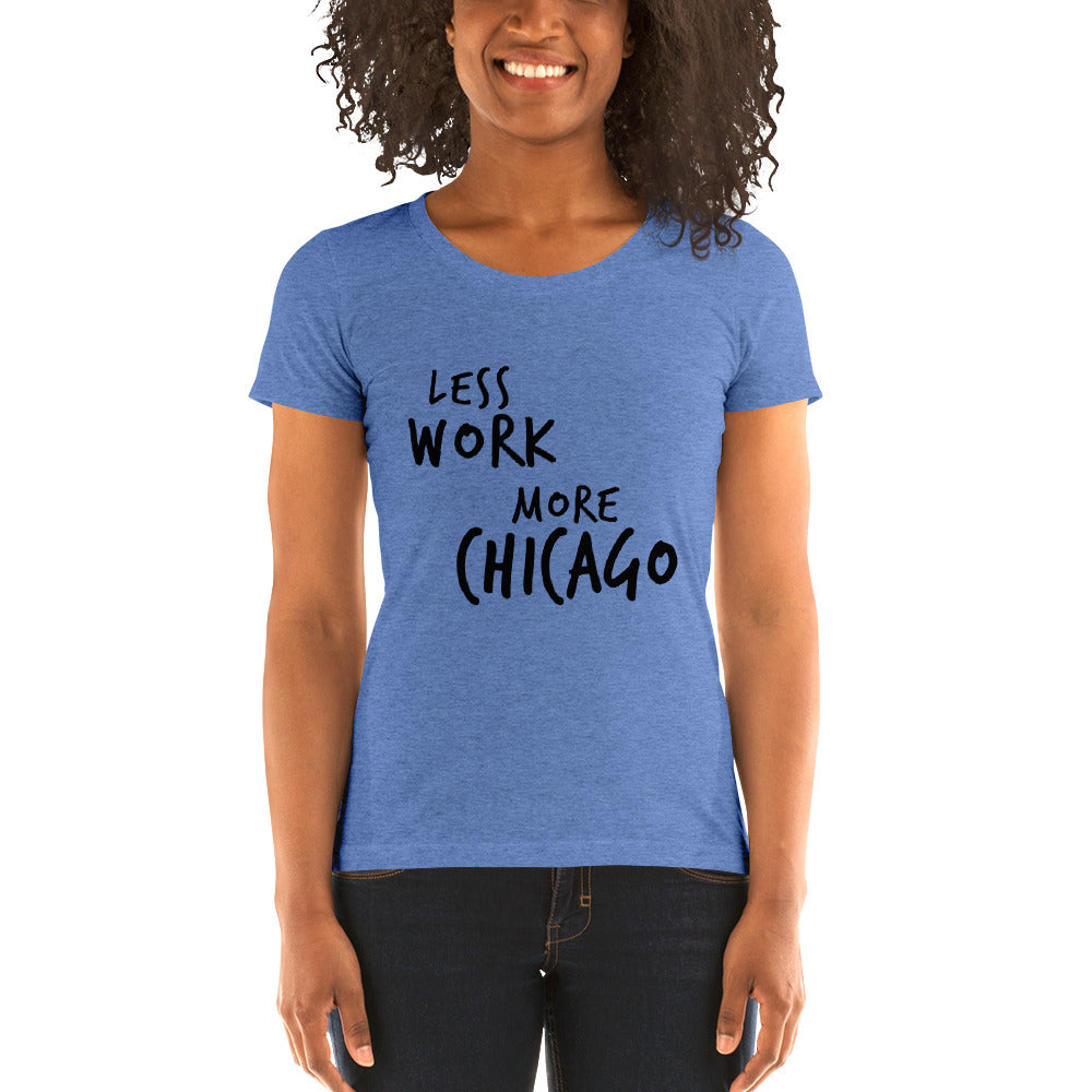 LESS WORK MORE CHICAGO™ Women's Tri-blend