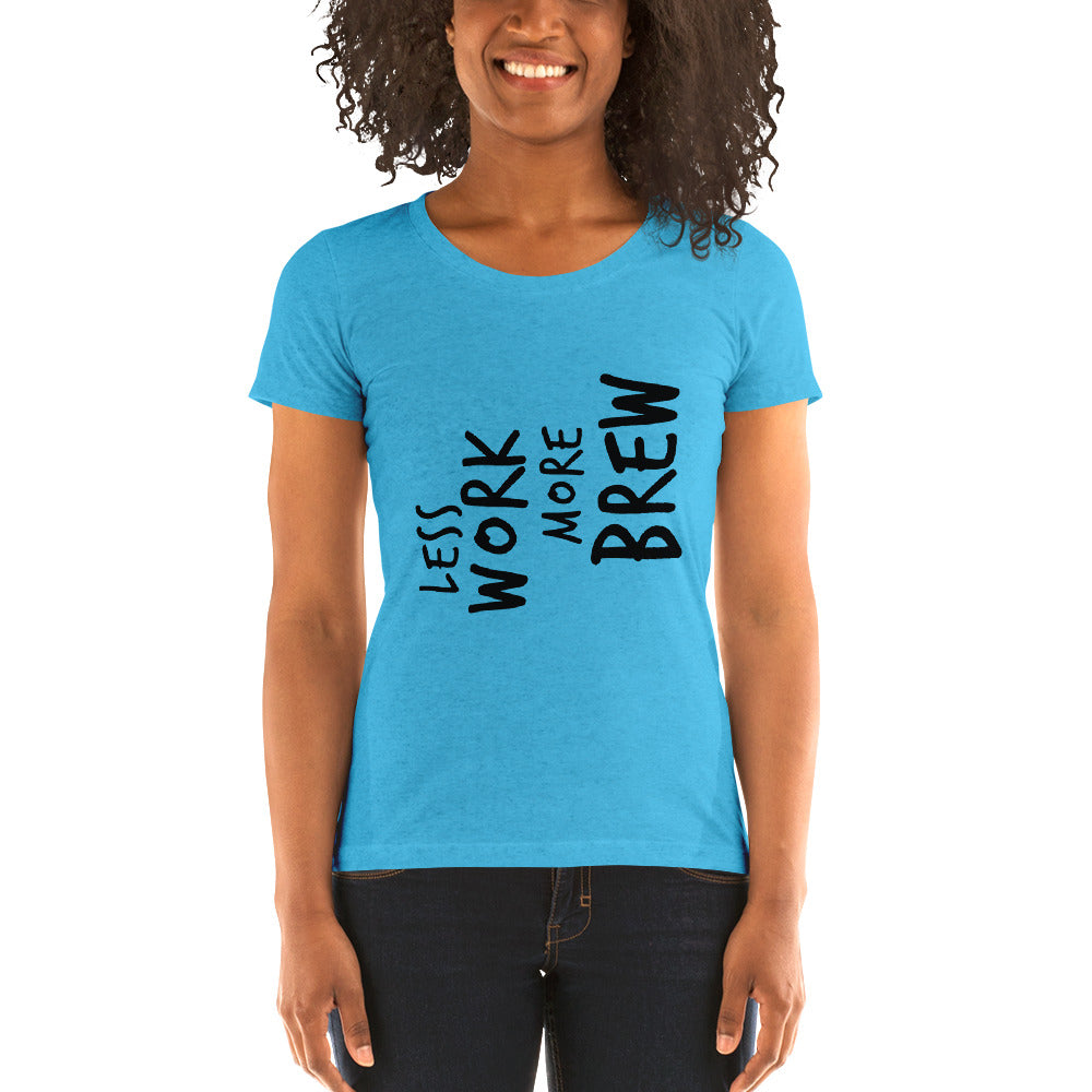LESS WORK MORE BREW™ Women's Tri-blend