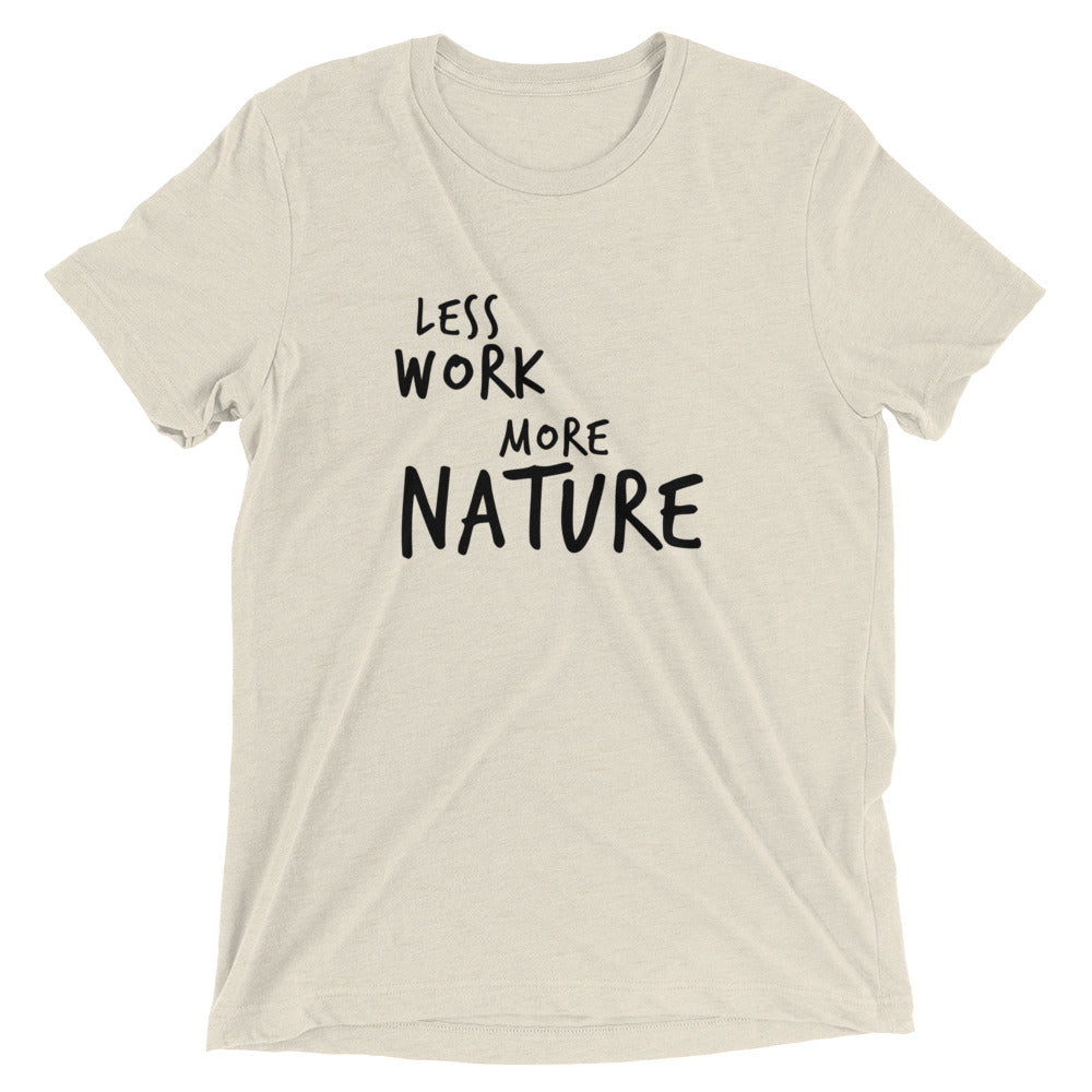 LESS WORK MORE NATURE™ Tri-blend Unisex T-Shirt