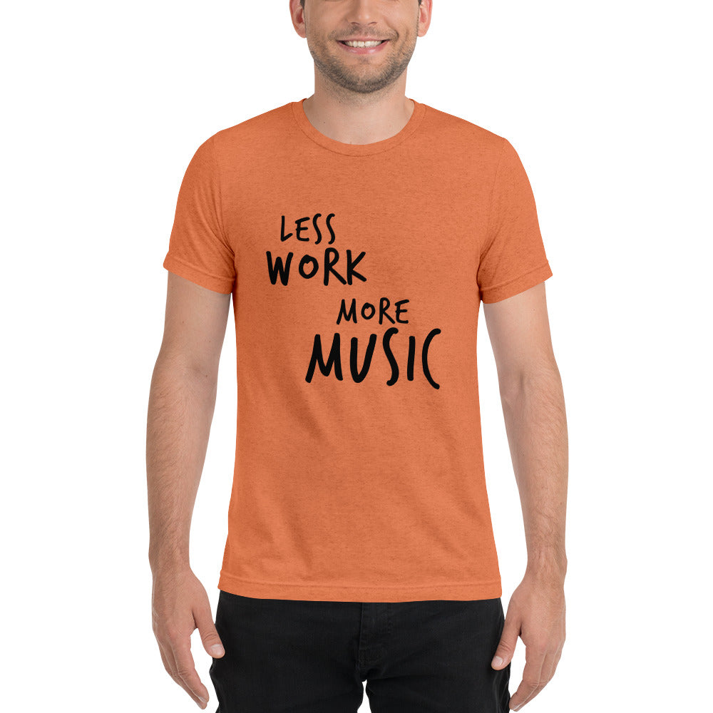 LESS WORK MORE MUSIC™ Unisex Tri-blend t-shirt