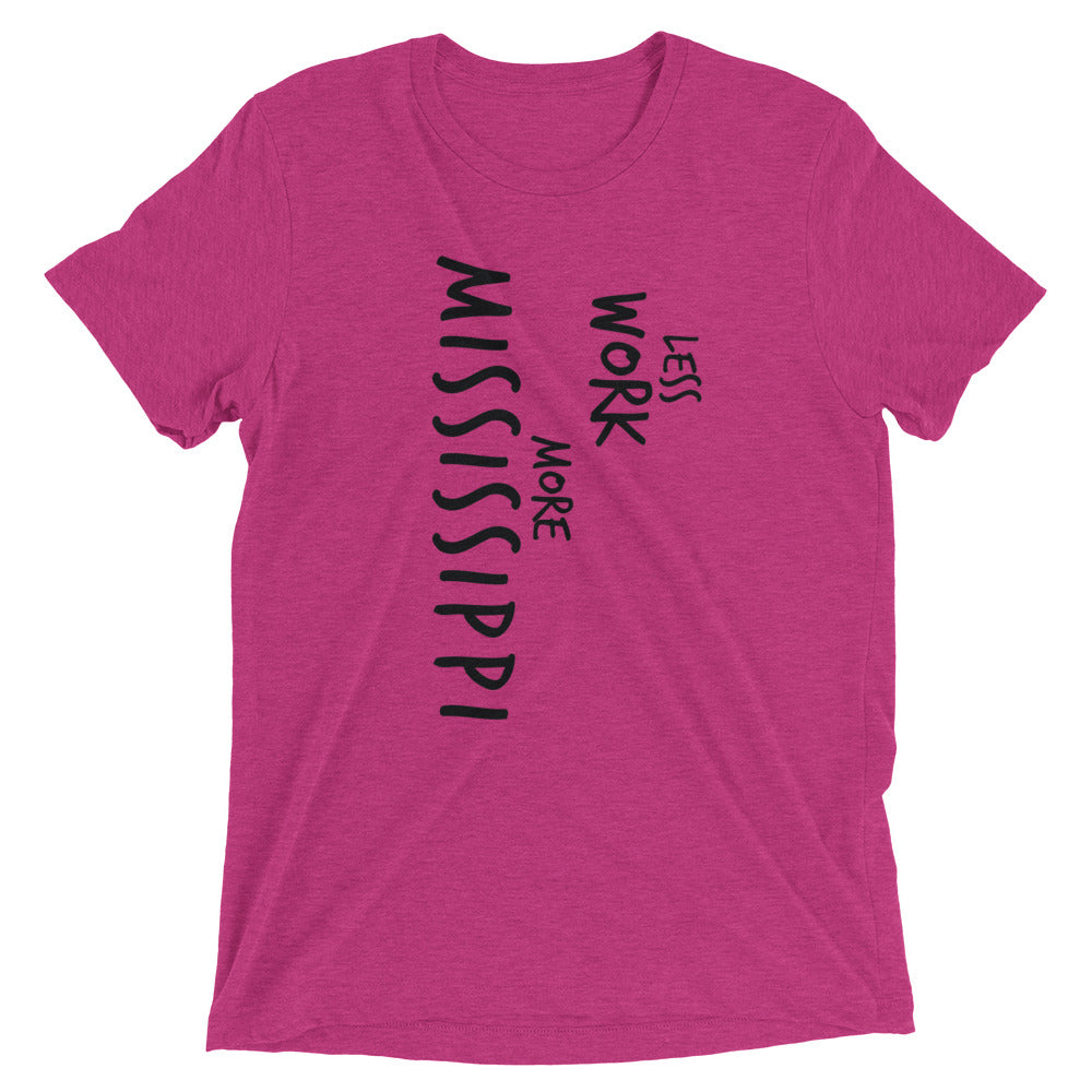 LESS WORK MORE MISSISSIPPI™ Tri-blend Unisex T-Shirt
