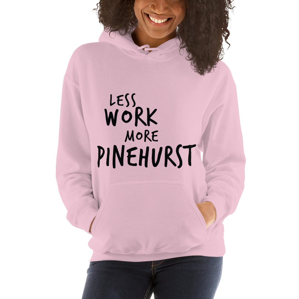 LESS WORK MORE PINEHURST™ Unisex Hoodie