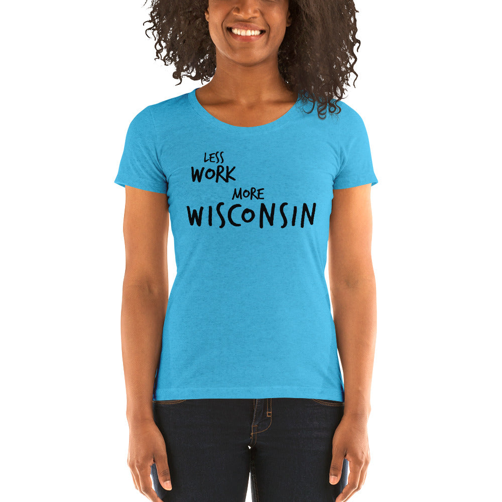 LESS WORK MORE WISCONSIN™ Women's Tri-blend