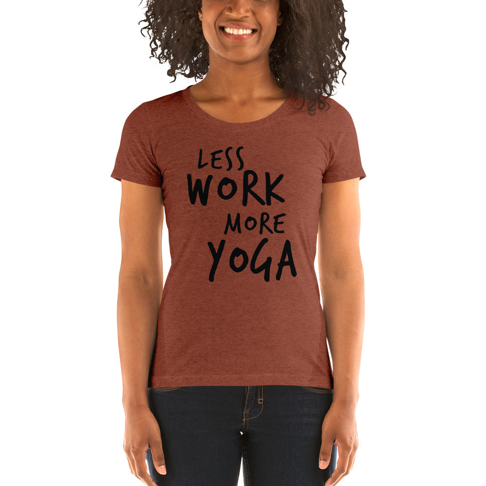 LESS WORK MORE YOGA™ Women's Tri-blend