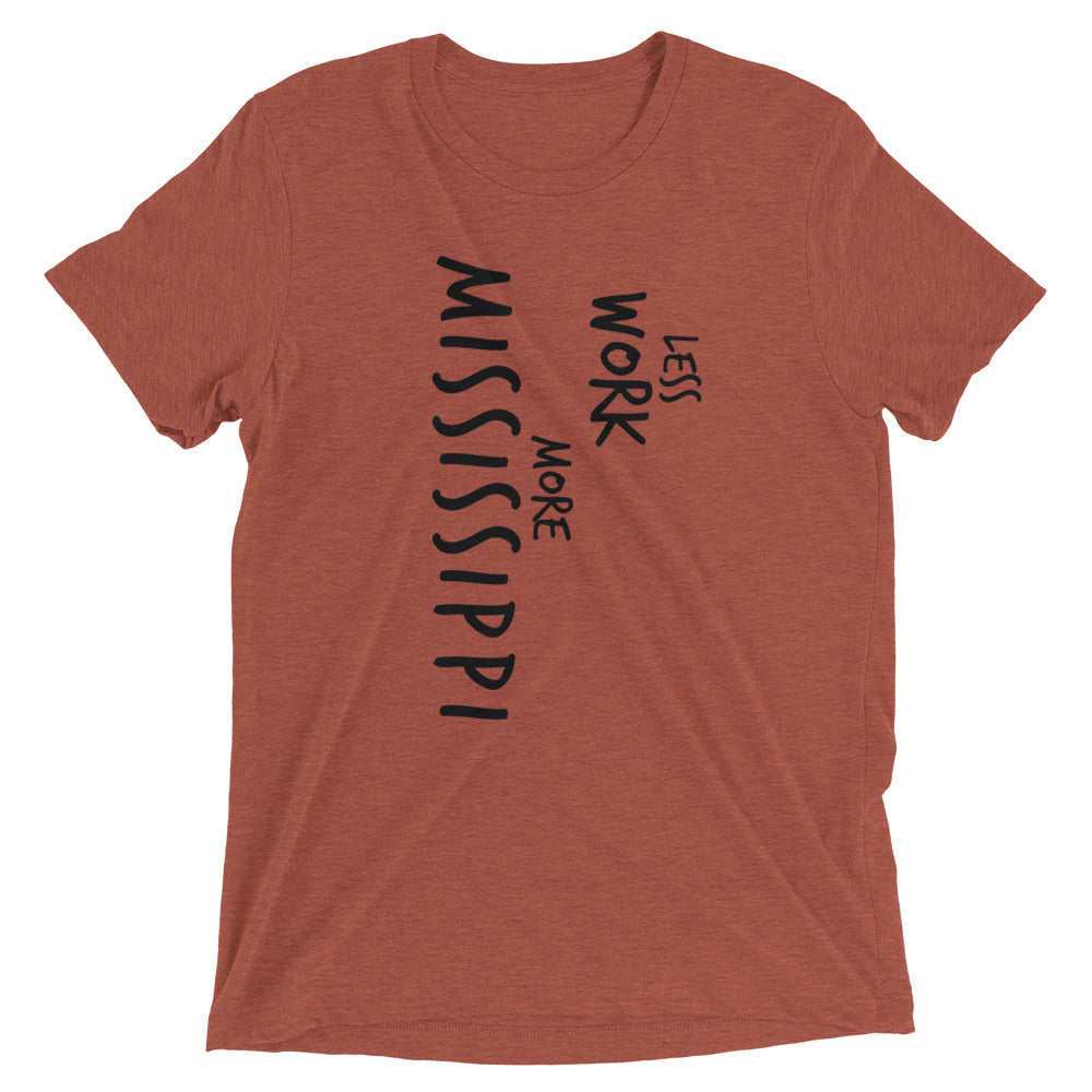 LESS WORK MORE MISSISSIPPI™ Tri-blend Unisex T-Shirt