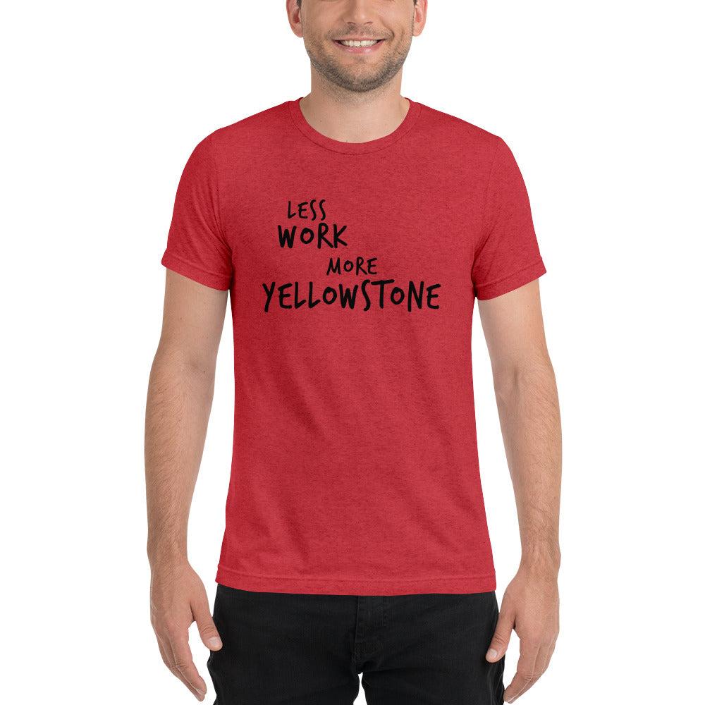 LESS WORK MORE YELLOWSTONE™ Unisex Tri-blend t-shirt