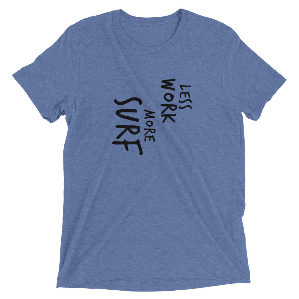 LESS WORK MORE SURF™ Tri-blend Unisex T-Shirt