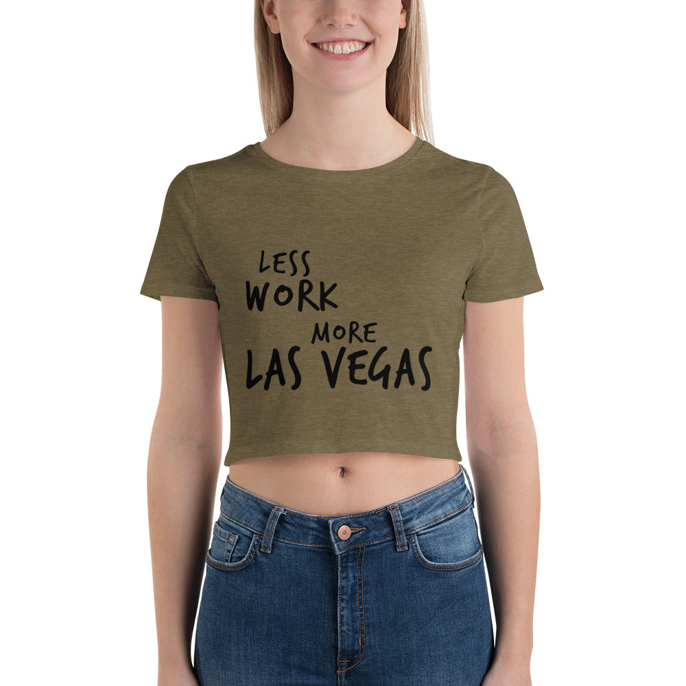 LESS WORK MORE LAS VEGAS™ Crop Top