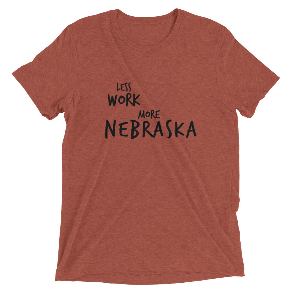 LESS WORK MORE NEBRASKA™ Tri-blend Unisex T-Shirt
