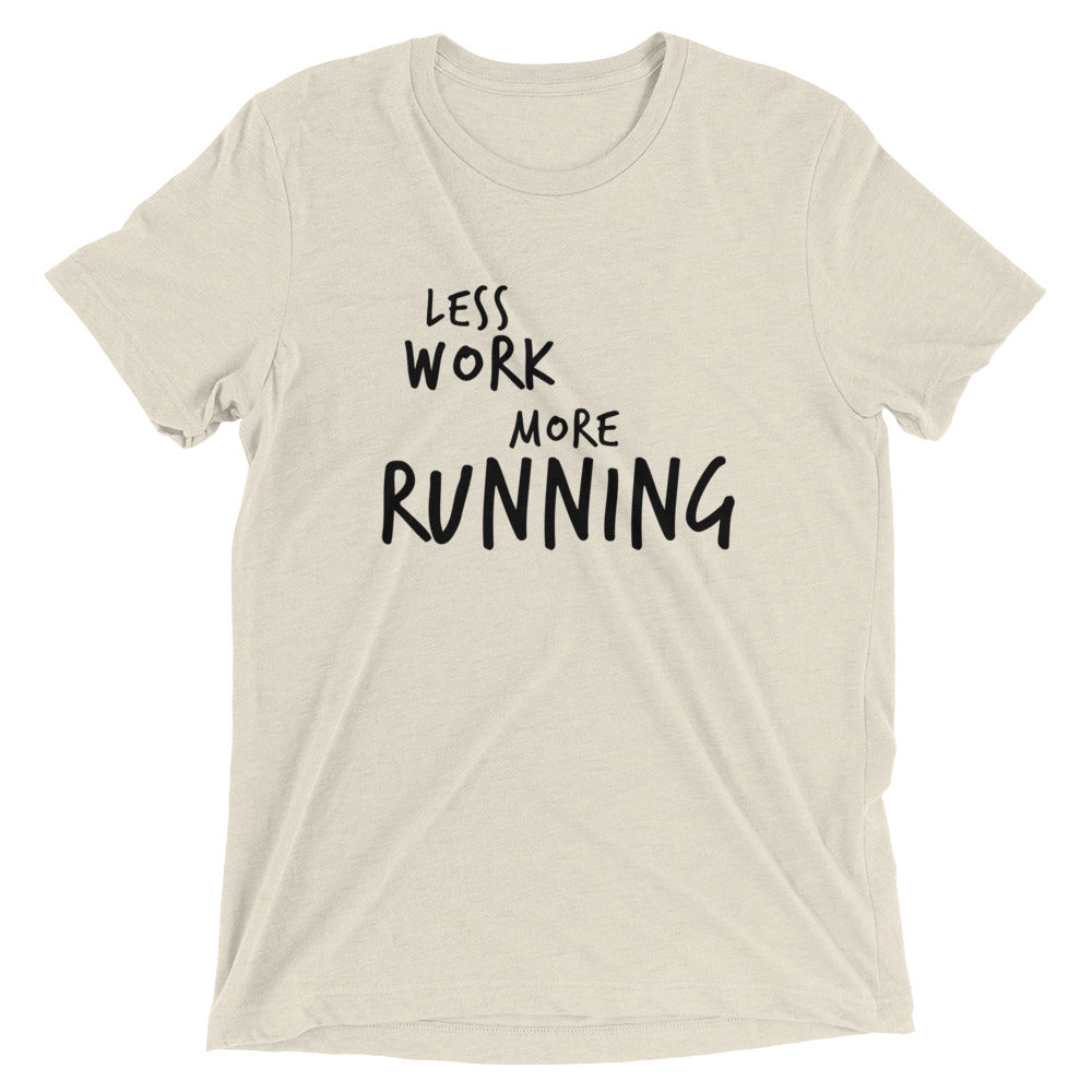 LESS WORK MORE RUNNING™ Tri-blend Unisex T-Shirt