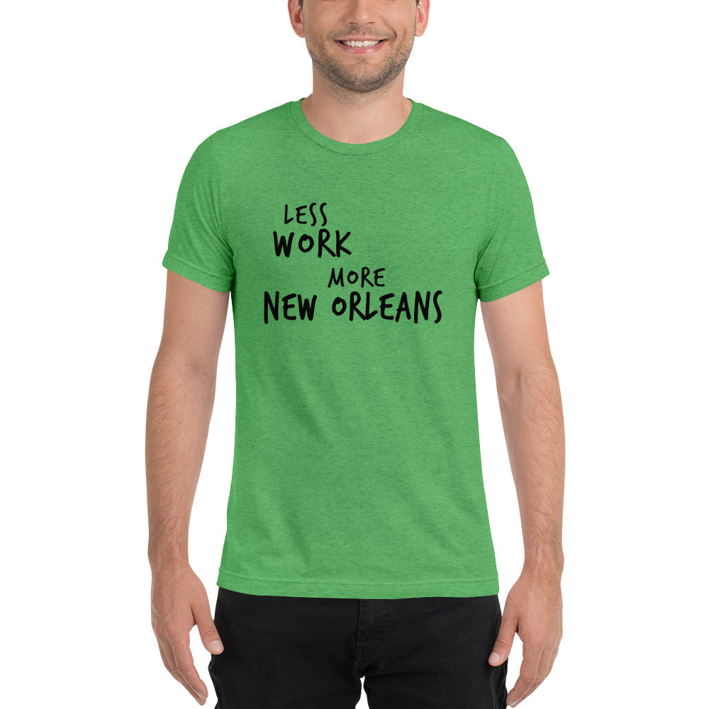 LESS WORK MORE NEW ORLEANS™ Unisex Tri-blend t-shirt