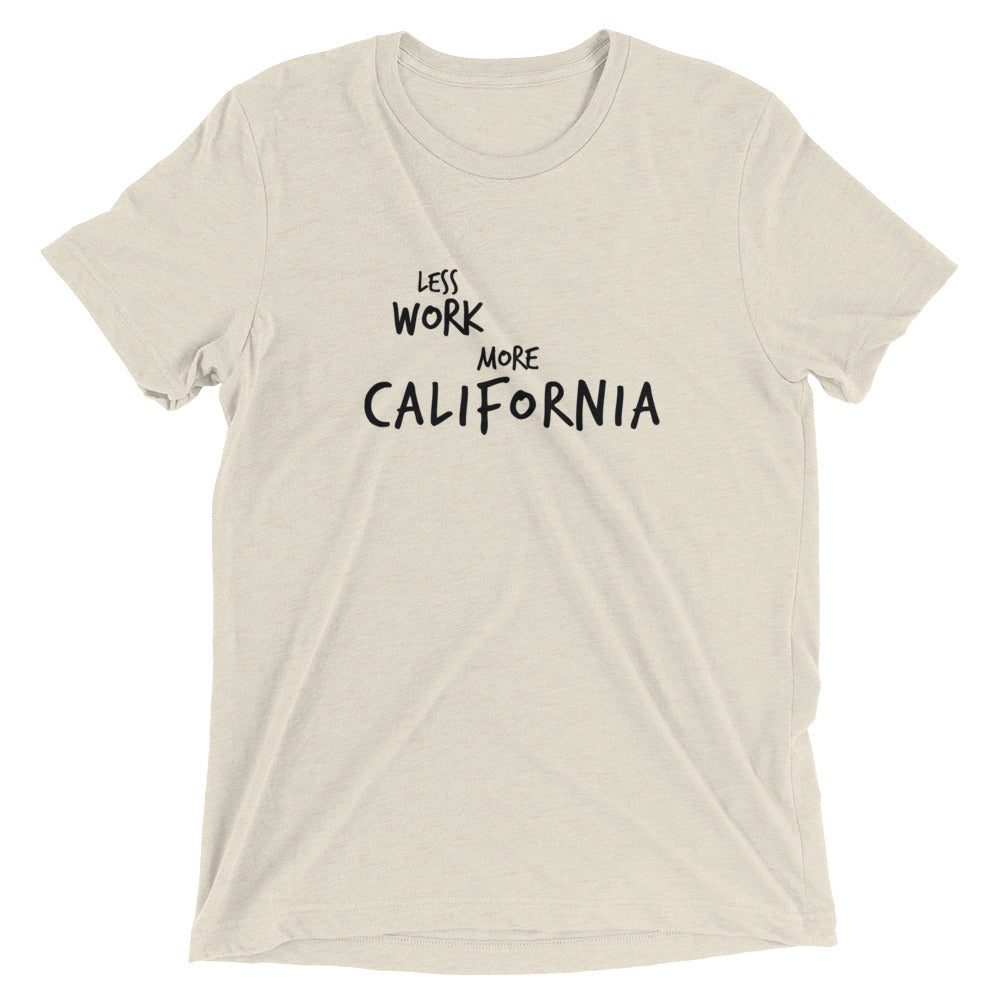 LESS WORK MORE CALIFORNIA™ Tri-blend Unisex T-Shirt