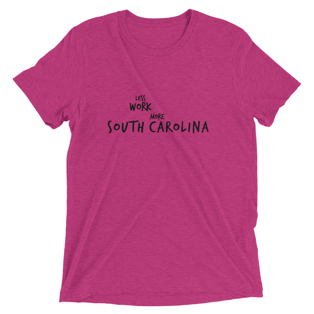 LESS WORK MORE SOUTH CAROLINA™ Tri-blend Unisex T-Shirt