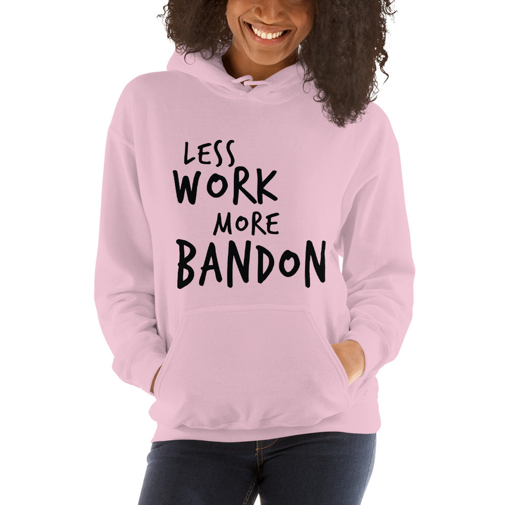 LESS WORK MORE BANDON™ Unisex Hoodie