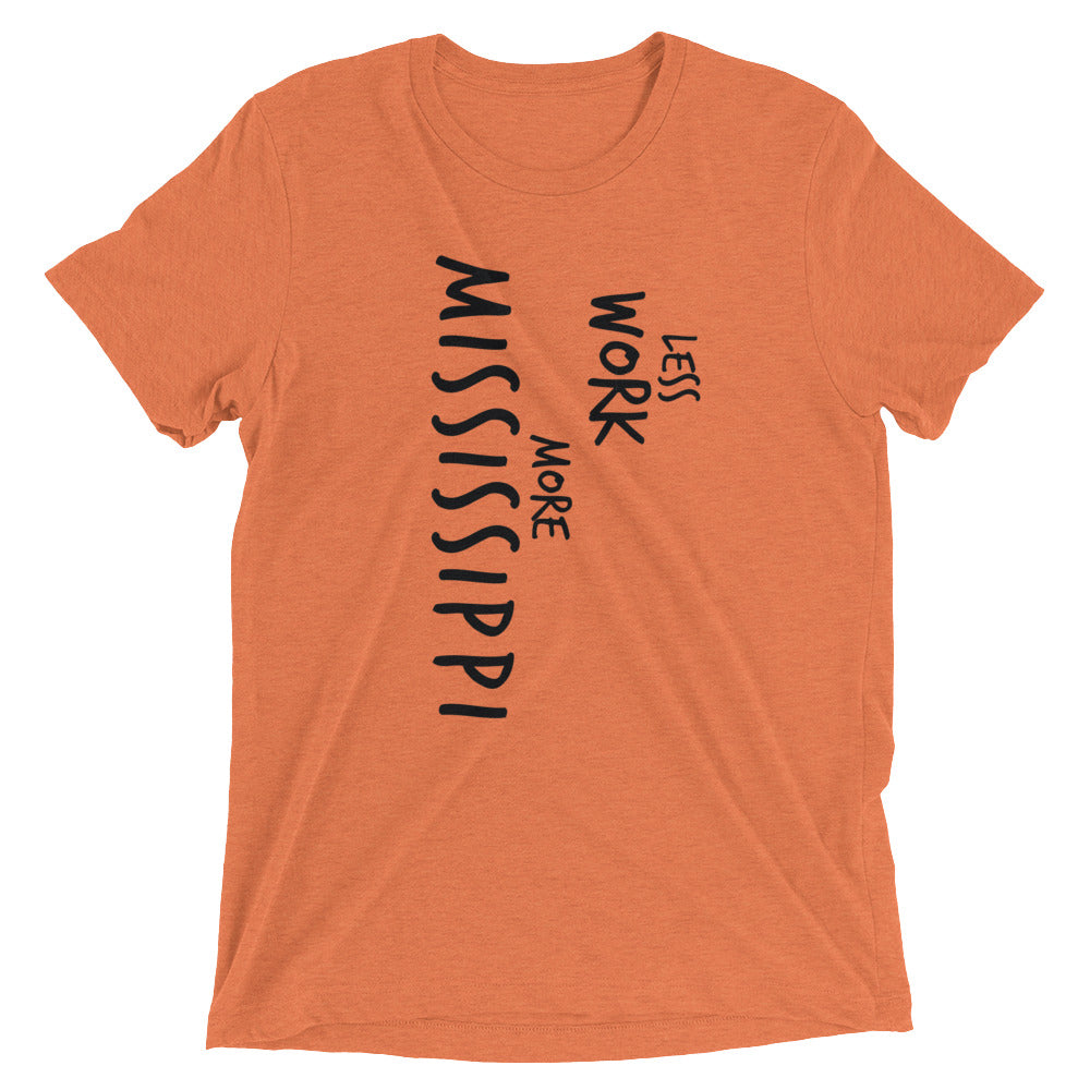 LESS WORK MORE MISSISSIPPI™ Tri-blend Unisex T-Shirt