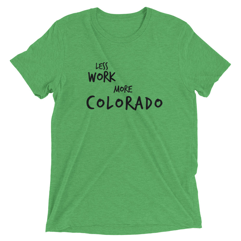 LESS WORK MORE COLORADO™ Tri-blend Unisex T-Shirt