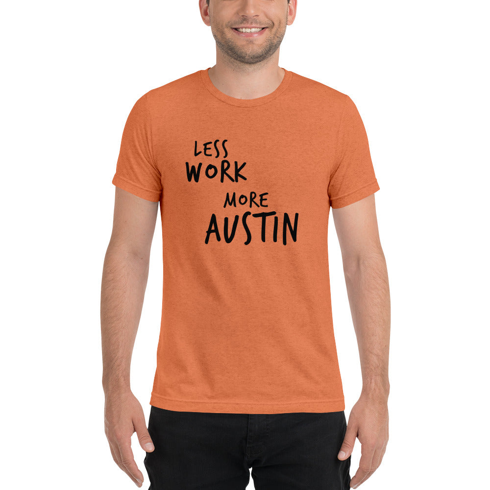 LESS WORK MORE AUSTIN™ Unisex Tri-blend t-shirt