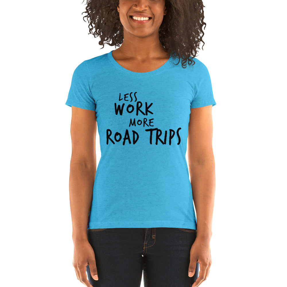 LESS WORK MORE ROAD TRIPS™ Women's Tri-blend t-shirt