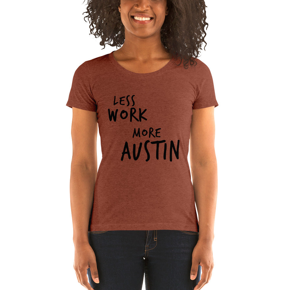 LESS WORK MORE AUSTIN™ Women's Tri-blend