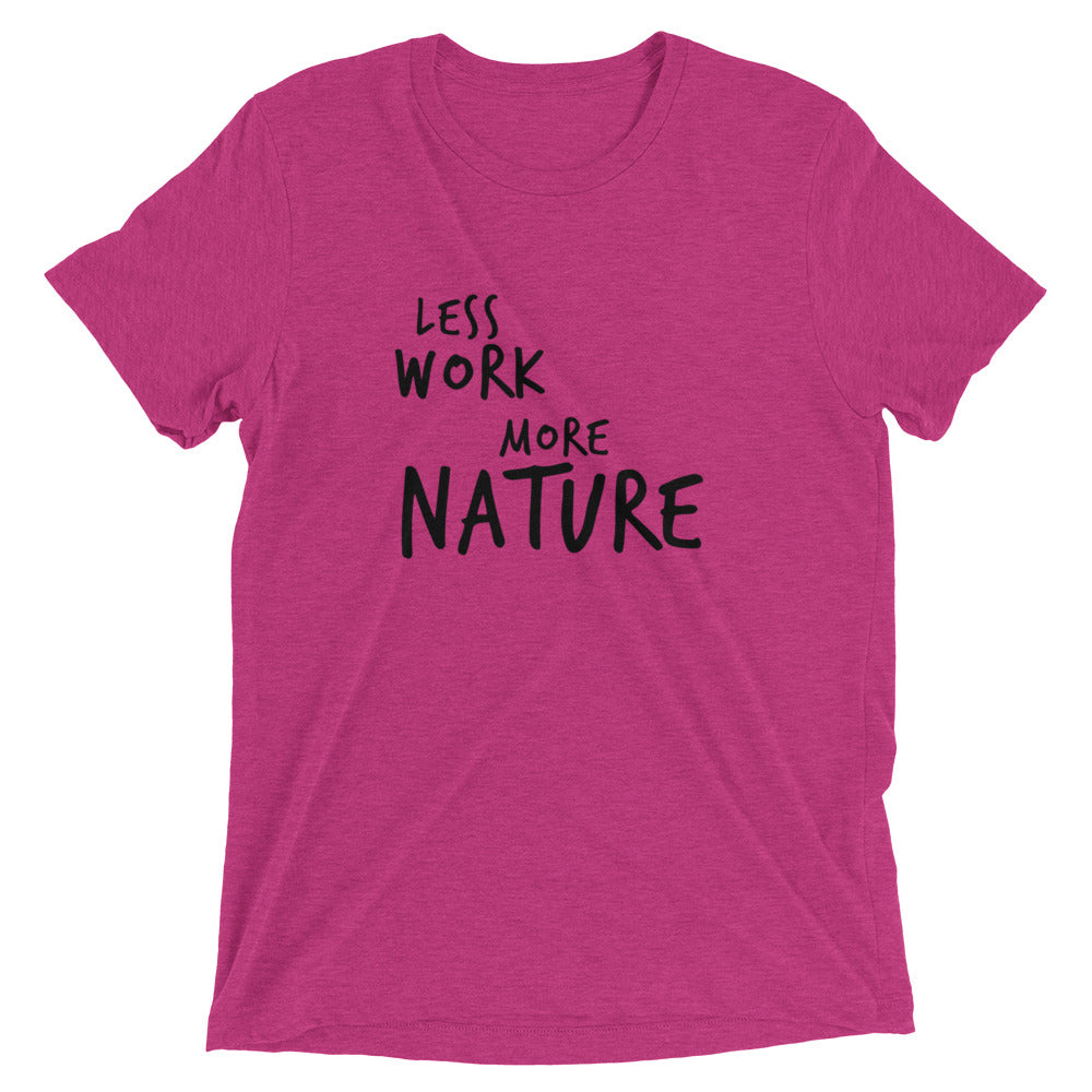 LESS WORK MORE NATURE™ Tri-blend Unisex T-Shirt