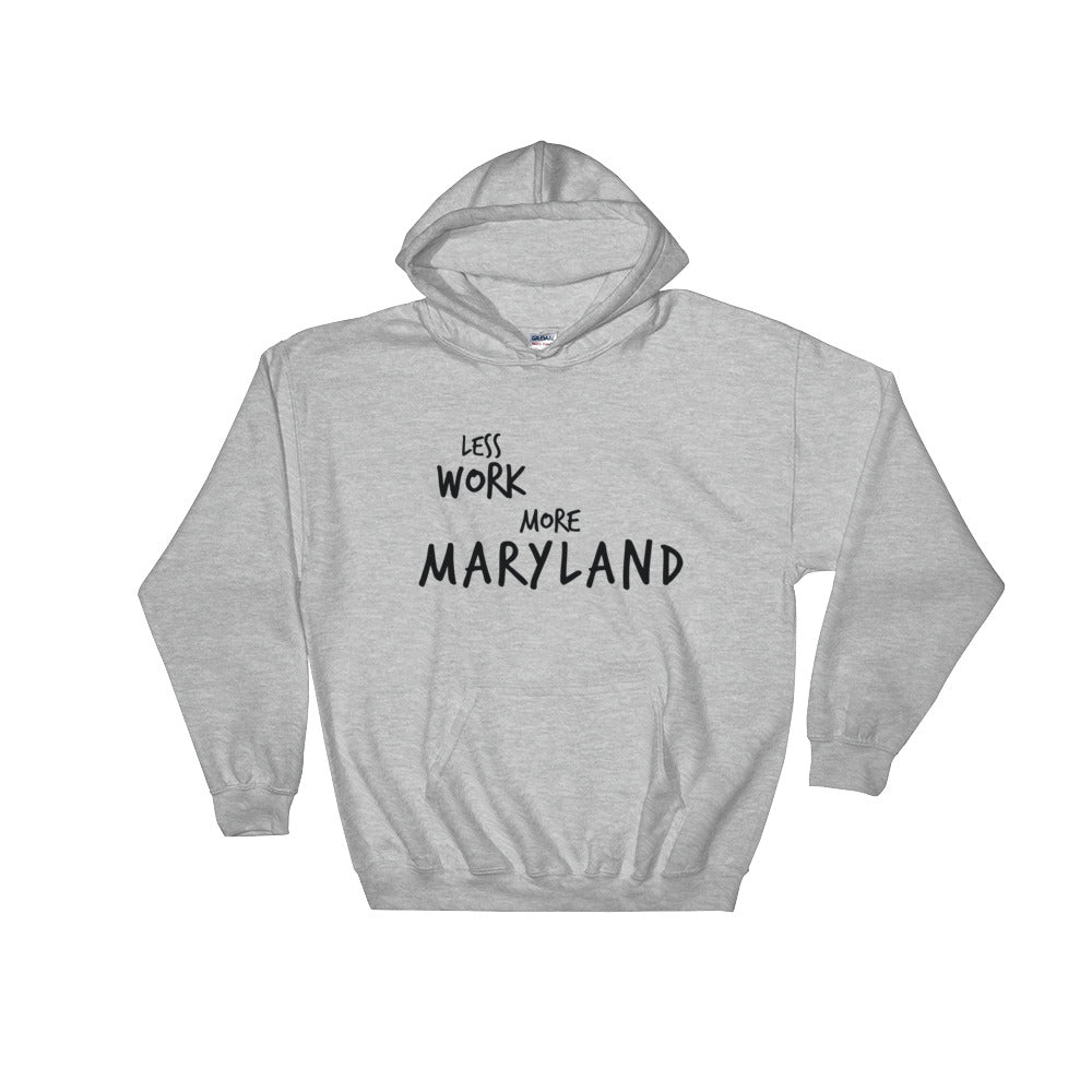 LESS WORK MORE MARYLAND™ Unisex Hoodie