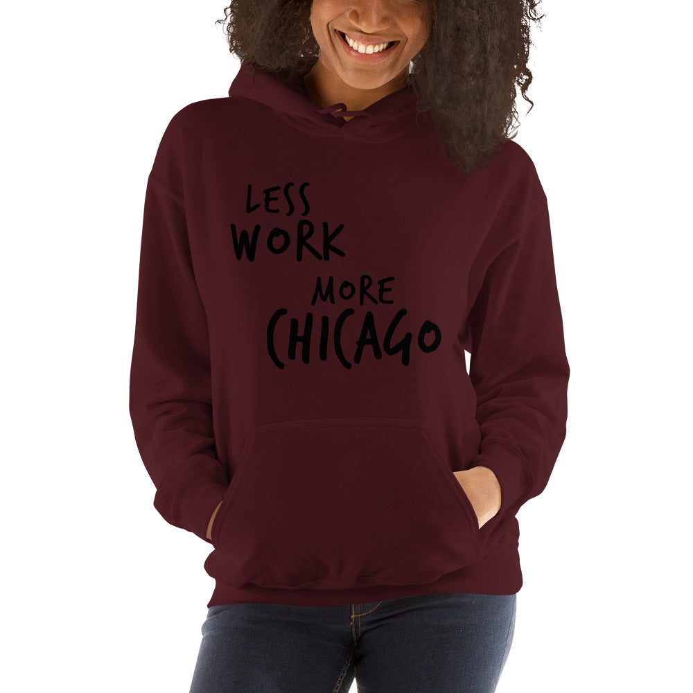 LESS WORK MORE CHICAGO™ Unisex Hoodie