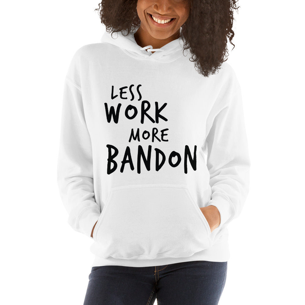 LESS WORK MORE BANDON™ Unisex Hoodie