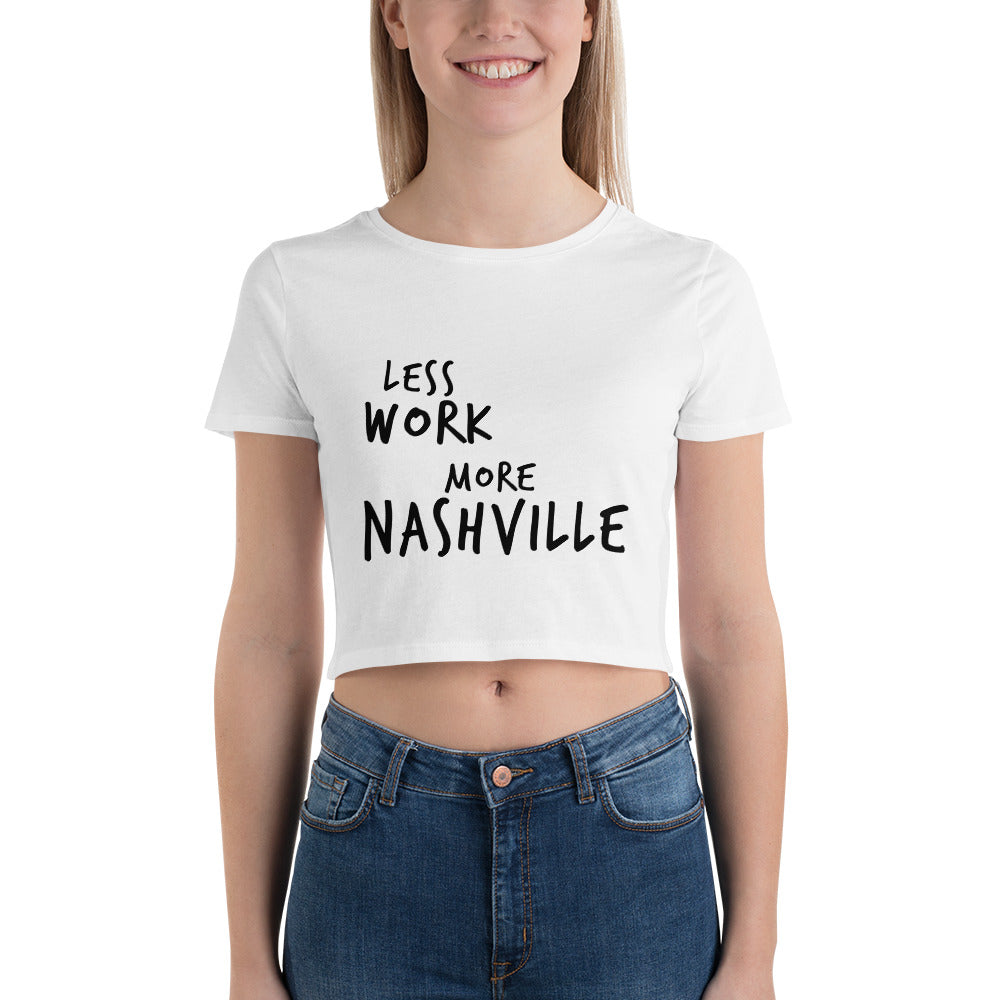 LESS WORK MORE NASHVILLE™ Crop Top