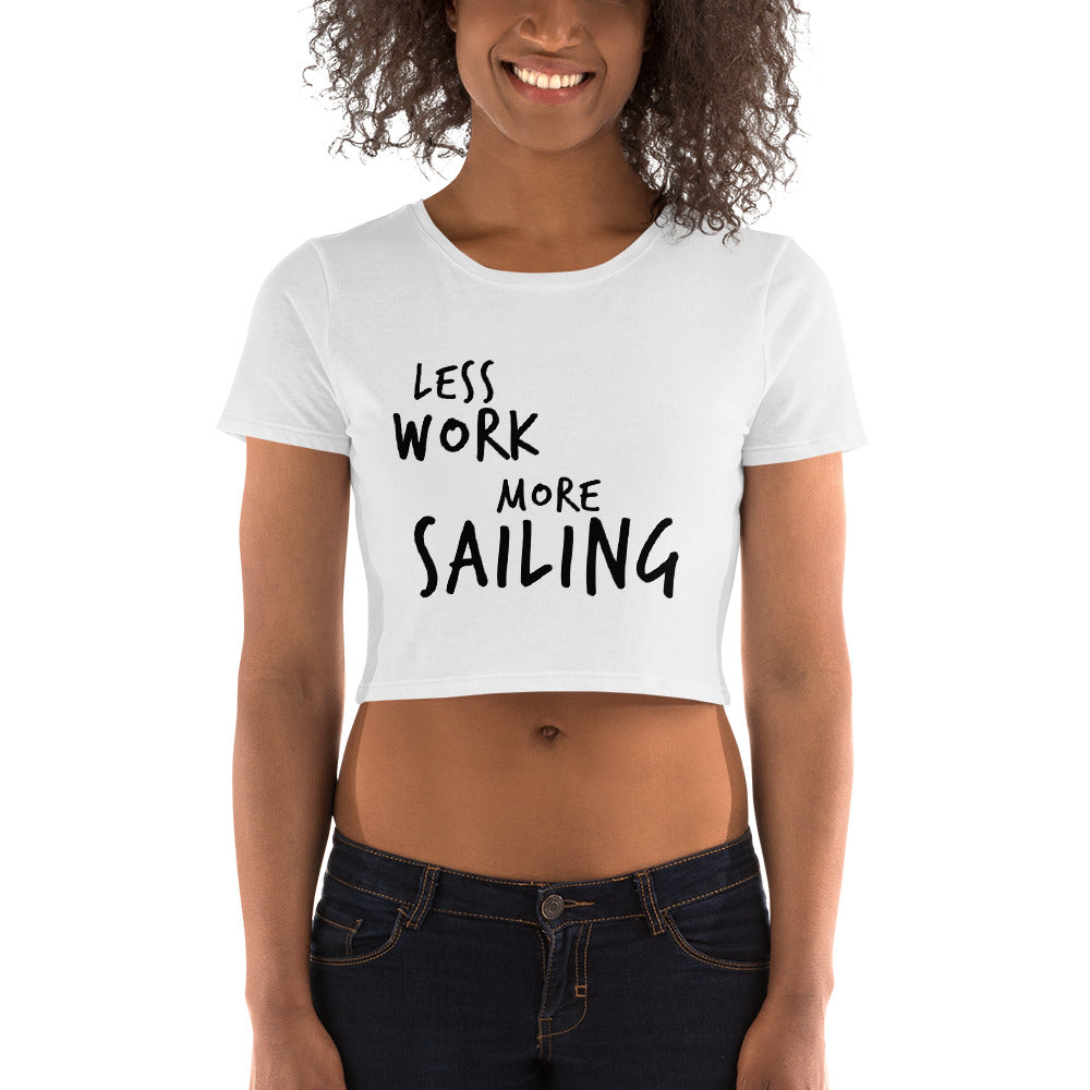 LESS WORK MORE SAILING™ Crop Top