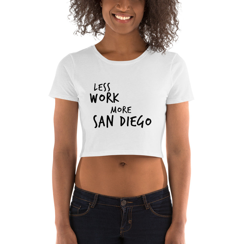 LESS WORK MORE SAN DIEGO™ Crop Top