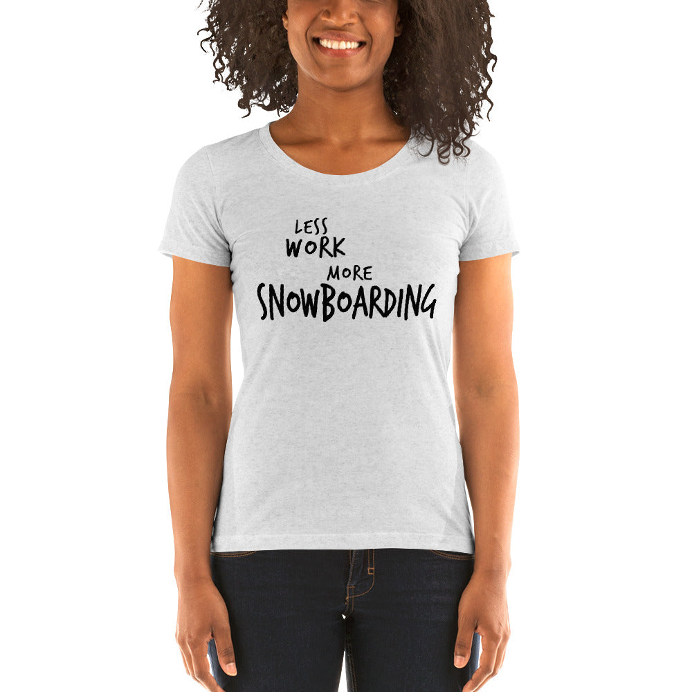 LESS WORK MORE SNOWBOARDING Women's Tri-blend