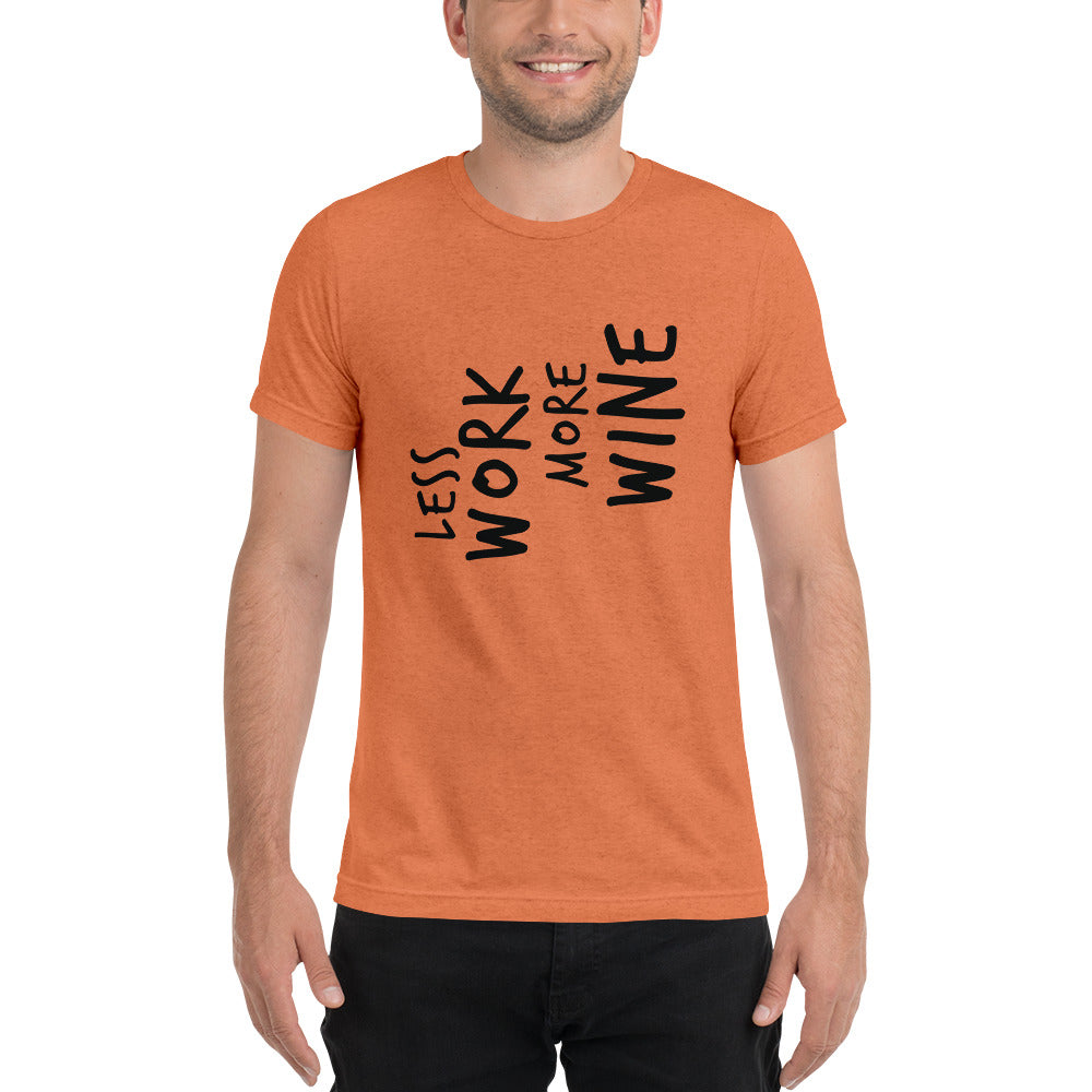 LESS WORK MORE WINE™ Unisex Tri-blend