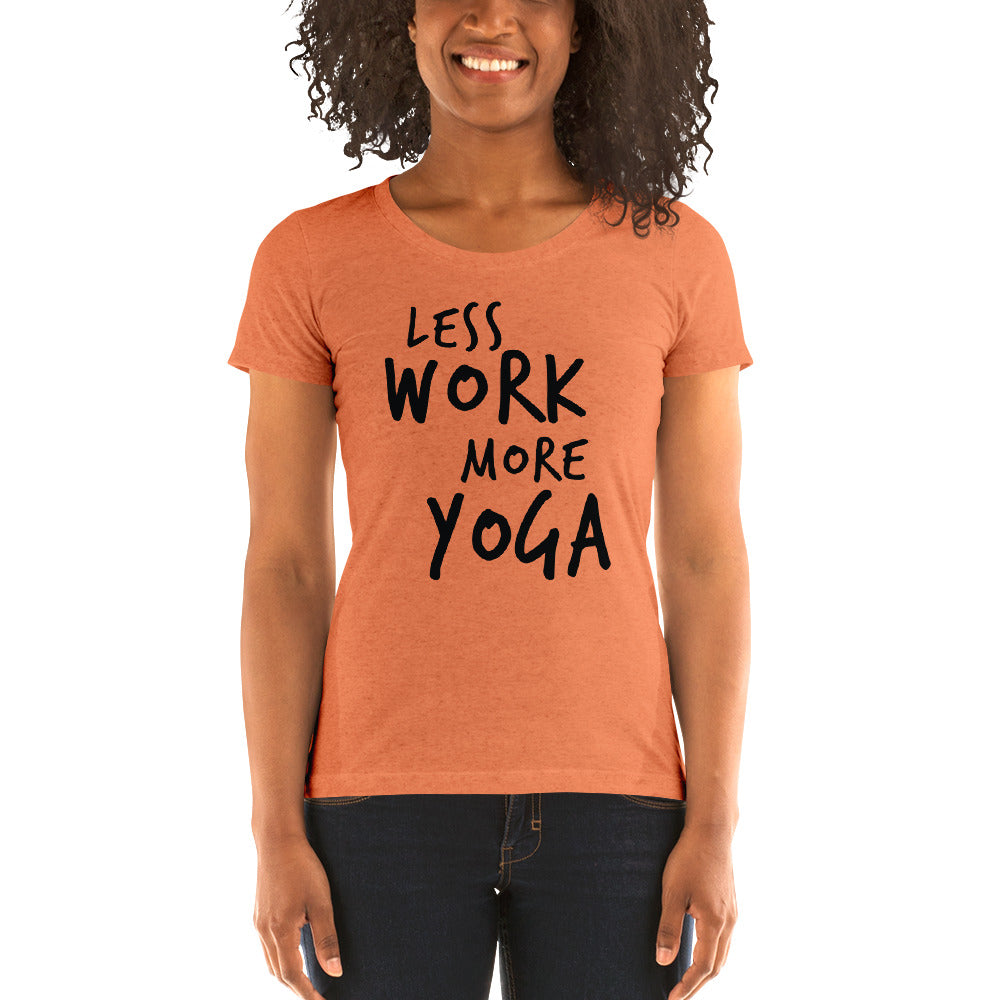 LESS WORK MORE YOGA™ Women's Tri-blend