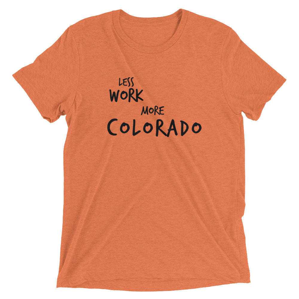 LESS WORK MORE COLORADO™ Tri-blend Unisex T-Shirt